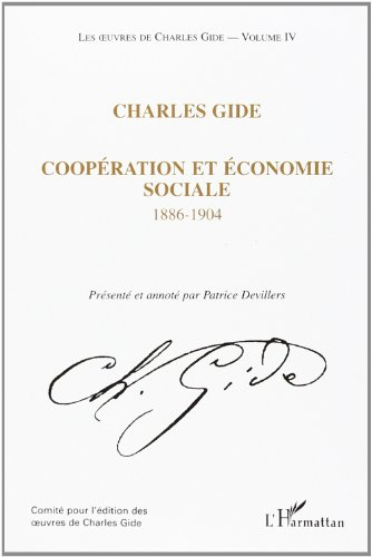 Les oeuvres de Charles Gide. Vol. 4. Coopération et économie sociale : 1886-1904