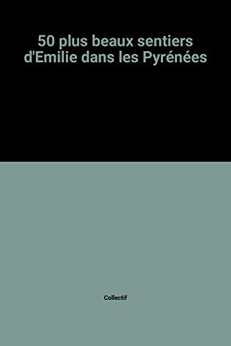 50 plus beaux sentiers d'emilie dans les pyrénées