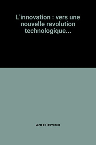 l'innovation : vers une nouvelle revolution technologique...