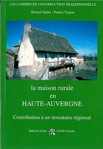 La maison rurale en haute-Auvergne : contribution à un inventaire régional