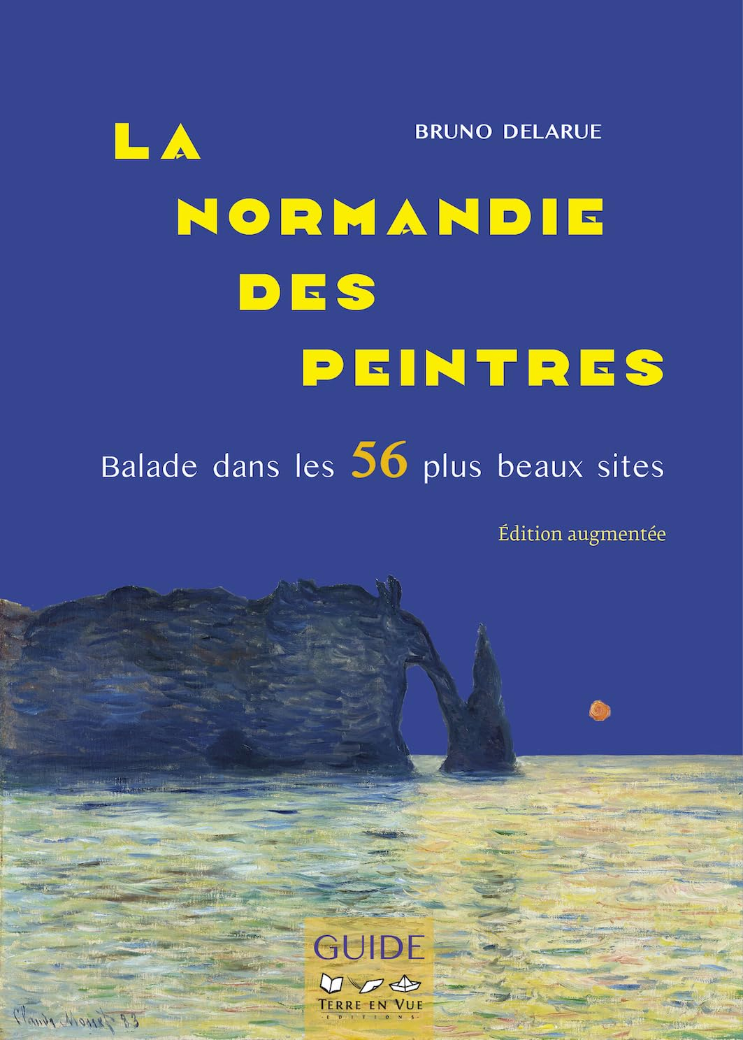 La Normandie des peintres : ballade dans les 56 plus beaux sites