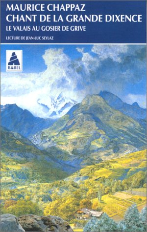 Le chant de la grande dixence : suivi de Le valais au gosier de grive