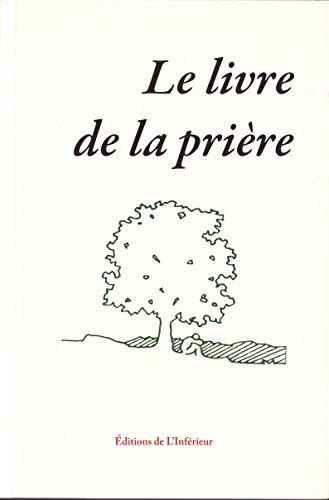 Le livre de la prière : une anthologie, Poésiedirecte 1999-2013, cahiers I-XX