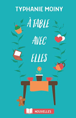 À table avec elles: recueil de nouvelles et tranches de vie