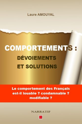 Comportements : dévoiements et solutions : le comportement des Français est-il louable ? Condamnable