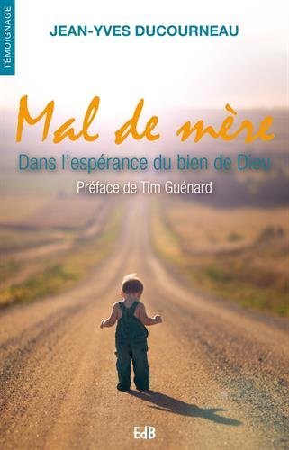 Mal de mère : dans l'espérance du bien de Dieu