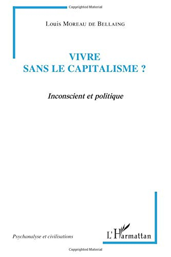 Vivre sans le capitalisme ? : inconscient et politique