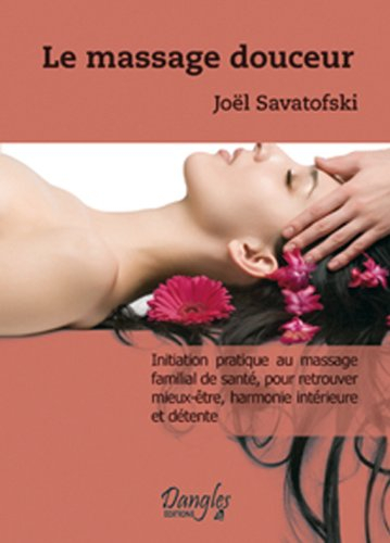 Le massage douceur : initiation pratique au massage familial de santé, pour retrouver mieux-être, ha