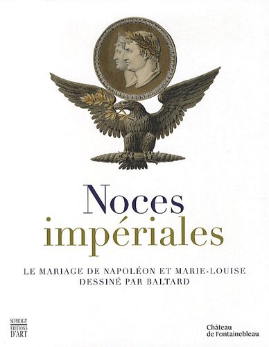 Noces impériales : le mariage de Napoléon et Marie-Louise dessiné par Baltard