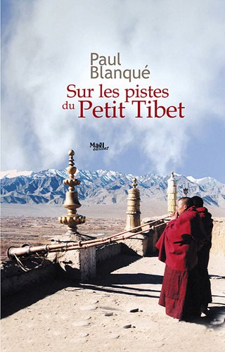 Sur les pistes du petit Tibet : roman d'un voyage en terre tibétaine
