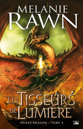 Prince dragon. Vol. 3. Les tisseurs de lumière