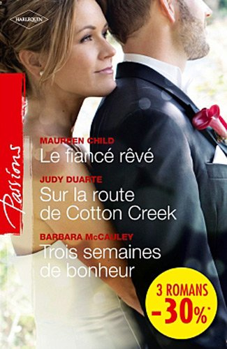 Le fiancé rêvé. Sur la route de Cotton Creek. Trois semaines de bonheur