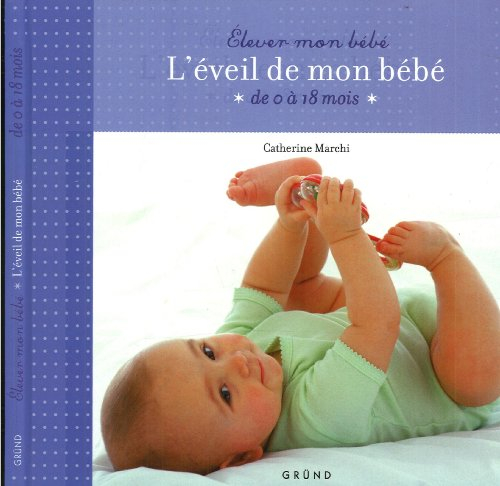 L'éveil de mon bébé : de 0 à 18 mois