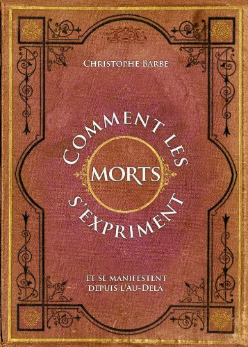 Comment les morts s'expriment et se manifestent depuis l'au-delà : approche spirituelle et expérimen
