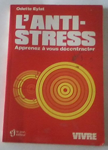 L'anti-stress : apprenez à vous décontracter
