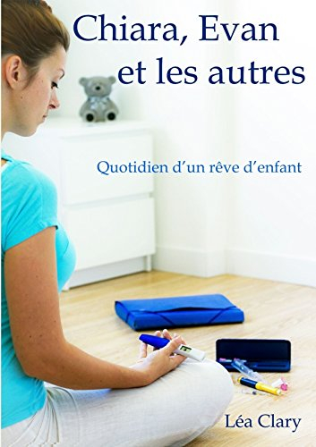 Chiara, Evan et les autres - Quotidien d'un rêve d'enfant