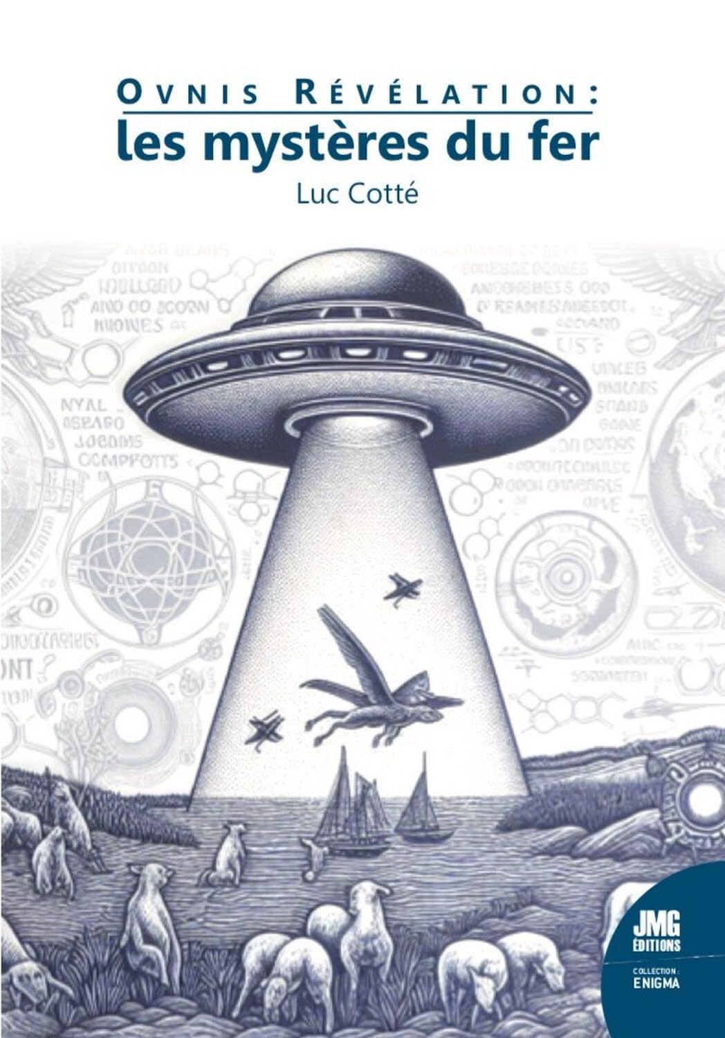 Ovnis révélations : les mystères du fer : ovnis, osnis, mutilations, crop circles, la quête de la na