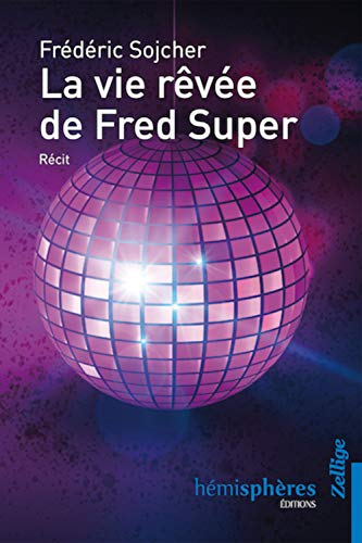 La vie rêvée de Fred Super : récit
