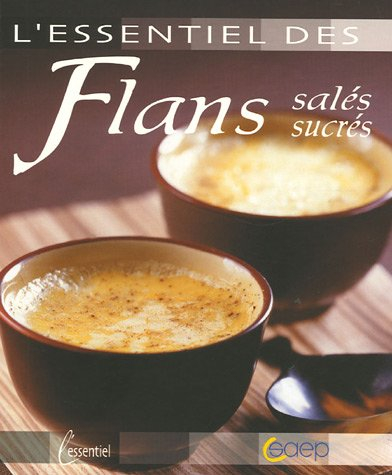 L'essentiel des flans : salés, sucrés