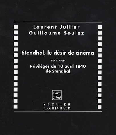 Stendhal, le désir de cinéma. Les privilèges du 10 avril 1840