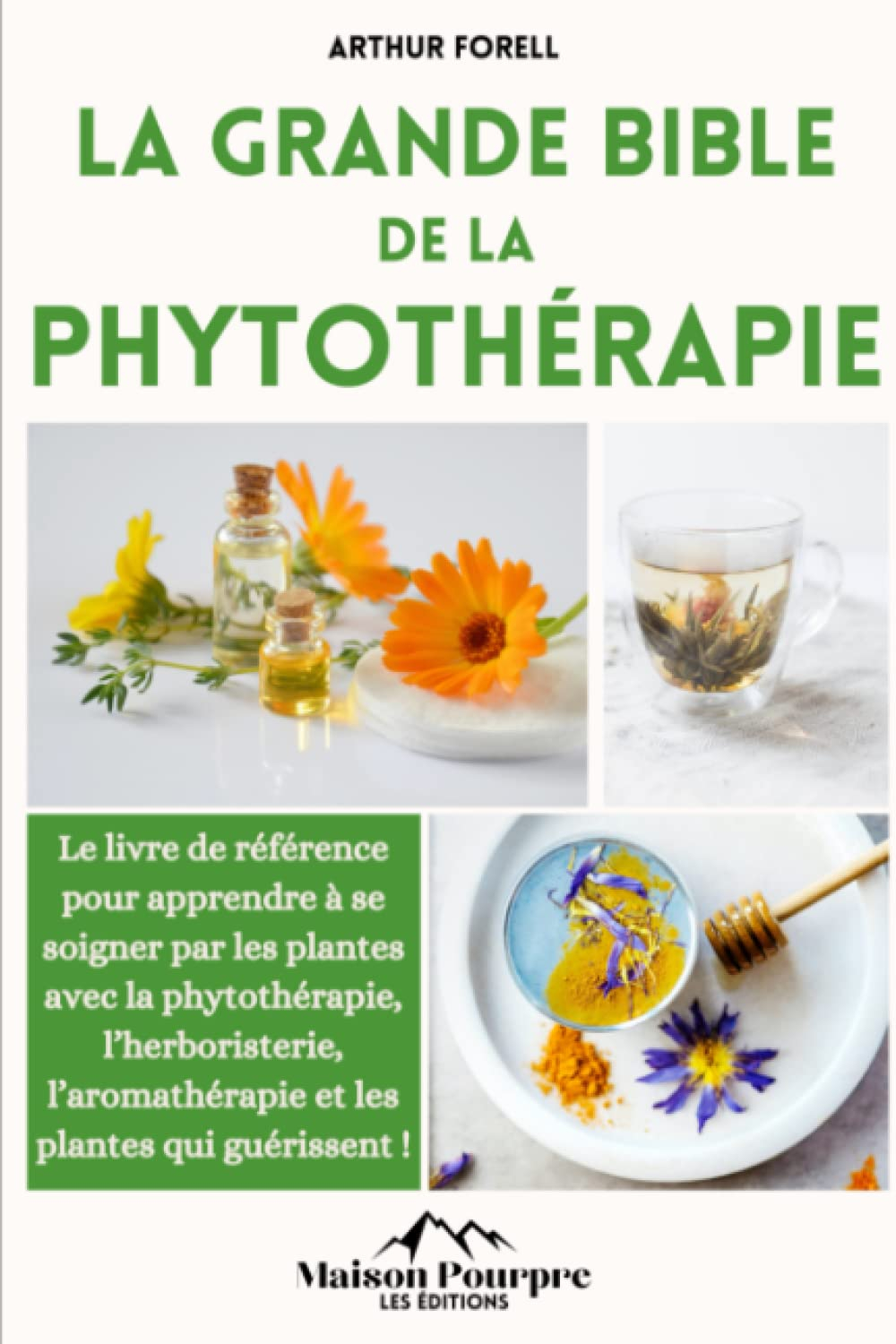 la grande bible de la phytothérapie: Le livre de référence pour apprendre à se soigner par les plant