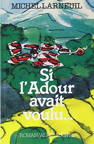 Si l'Adour avait voulu...