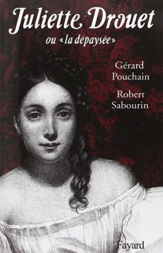 Juliette Drouet ou la Dépaysée