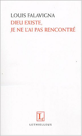Dieu existe, je ne l'ai pas rencontré