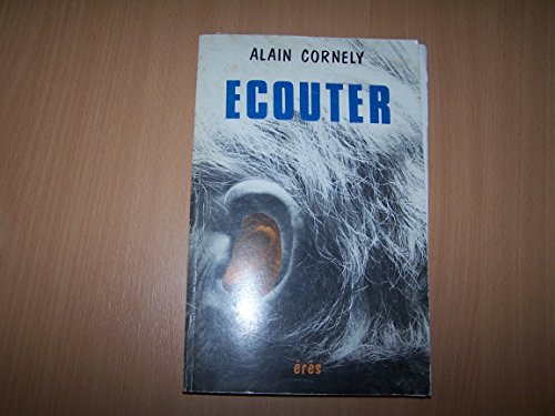 Ecouter : vers l'écoute des autres et de soi-même