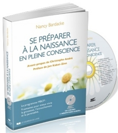 Se préparer à la naissance en pleine conscience : un programme MBCP, 9 semaines pour mieux vivre la 