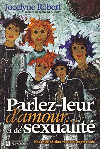Parlez-leur d'amour et de sexualité : faire l'éducation sexuelle de ses enfants et de ses ados