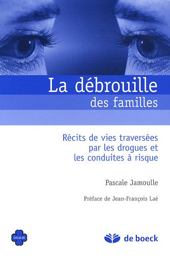 La débrouille des familles : récits de vies traversées par les drogues et les conduites à risque