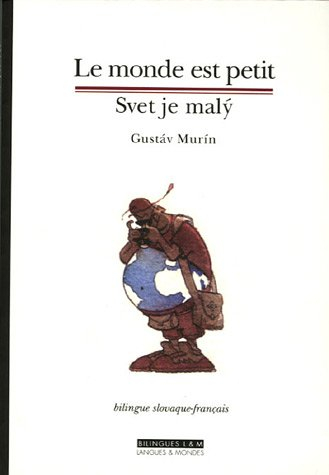 Le monde est petit : recueil de récits de voyages. Svet je maly : zbierka cestovnych poviedok