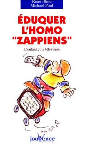 Eduquer l'homo zappiens : l'enfant et la télévision