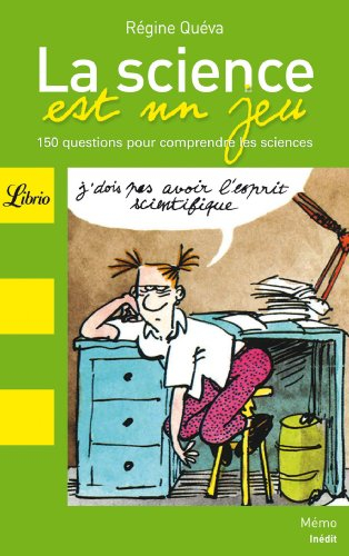 La science est un jeu : 150 questions pour comprendre les sciences