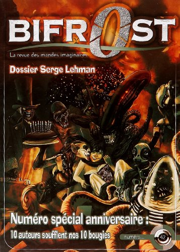 Bifrost, n° 42. Dossier Serge Lehman : numéro spécial anniversaire, 10 auteurs soufflent nos 10 boug