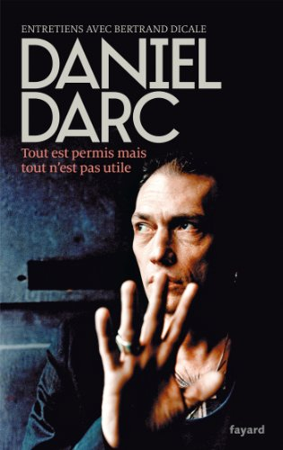 Tout est permis, mais tout n'est pas utile : entretiens avec Bertrand Dicale