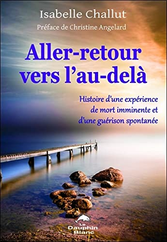 Aller-retour vers l'au-delà : histoire d'une expérience de mort imminente et d'une guérison spontané