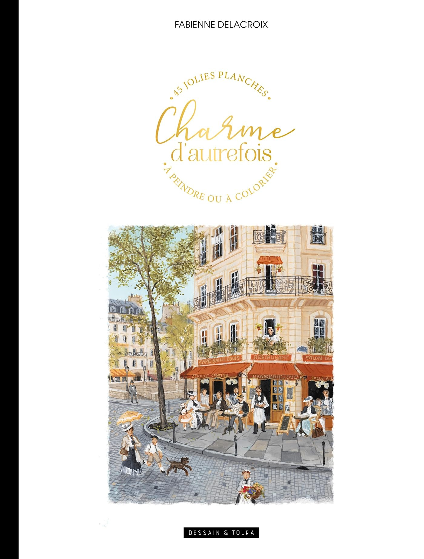 Charme d'autrefois : 45 jolies planches à peindre ou à colorier