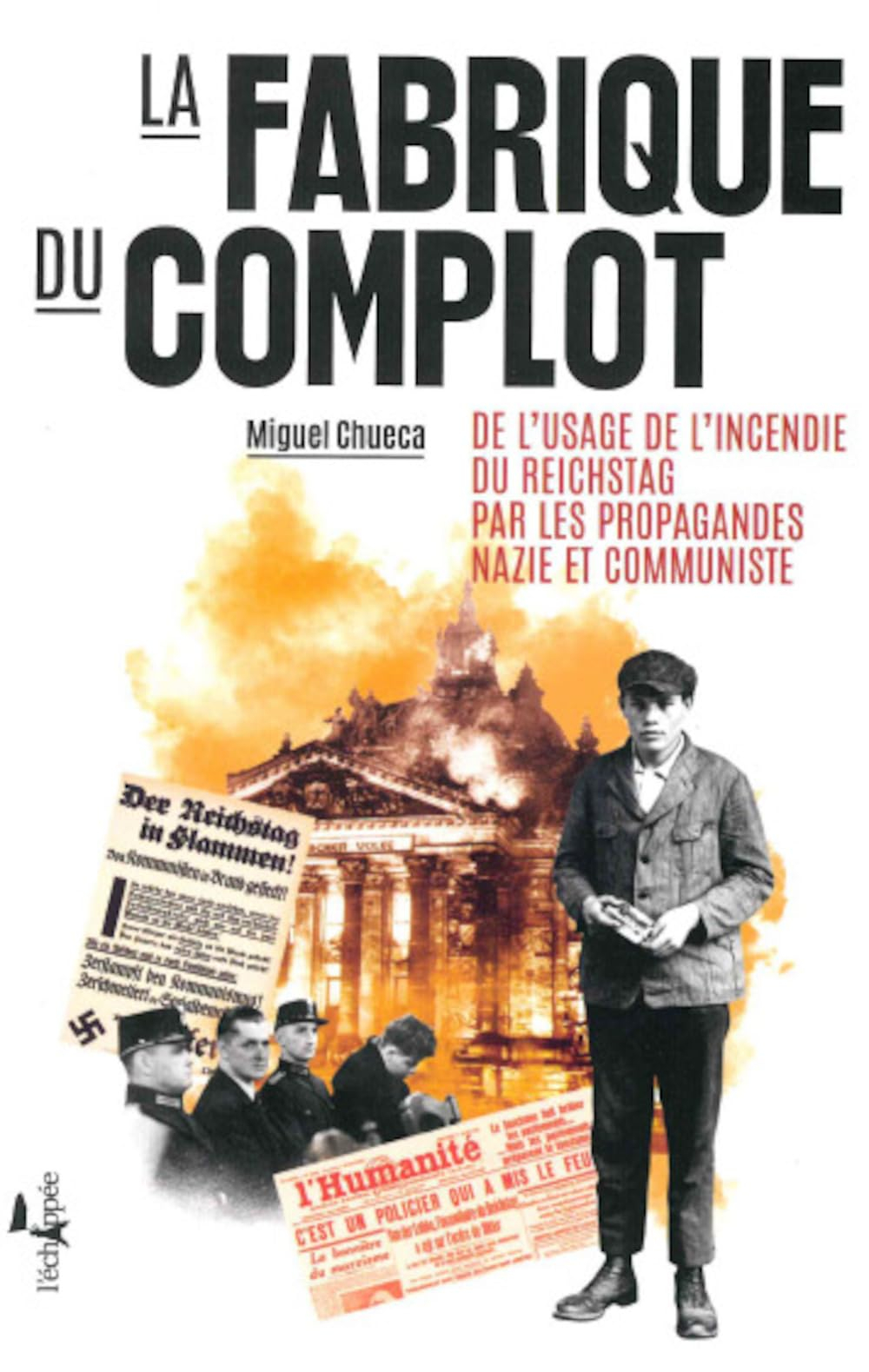 La fabrique du complot : de l'usage de l'incendie du Reichstag par les propagandes nazie et communis