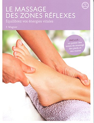 Le massage des zones réflexes : équilibrez vos énergies vitales