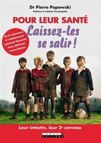 pour leur santé, laissez-les se salir ! de la naissance à l'adolescence, comment favoriser leurs déf