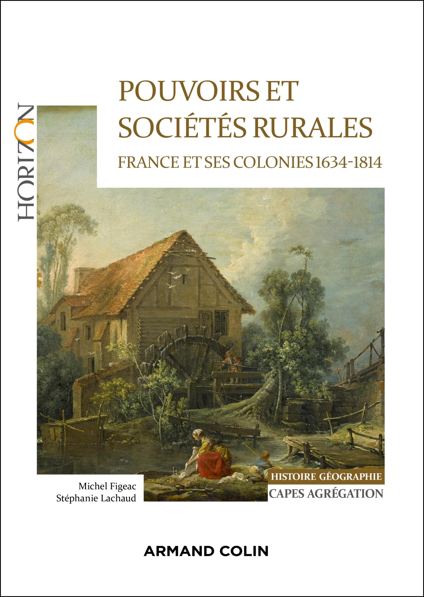 Pouvoirs et sociétés rurales : France et ses colonies, 1634-1814 : Capes, agrégation histoire géogra
