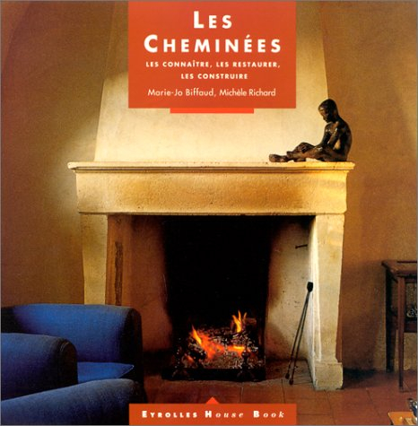 Les cheminées : les connaître, les restaurer, les construire