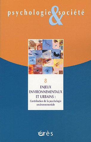 Psychologie et société, n° 8. Enjeux environnementaux et urbains : contribution de la psychologie en