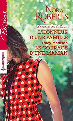 L'honneur d'une famille : l'héritage des Calhoun. Le courage d'une maman