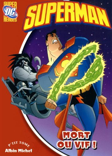 Superman. Vol. 4. Mort ou vif !