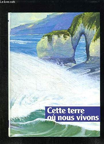 CETTE TERRE OU NOUS VIVONS.