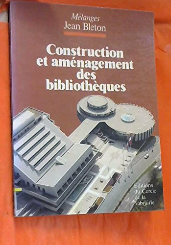 Construction et aménagement des bibliothèques : mélanges Jean Bleton