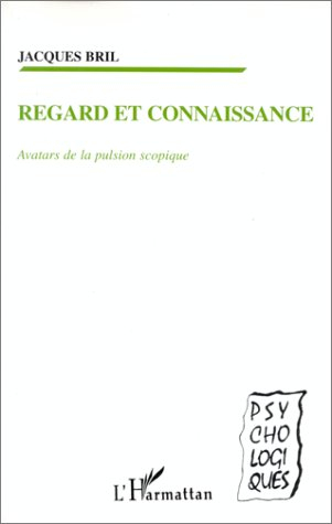 Regard et connaissance : avatars de la pulsion scopique